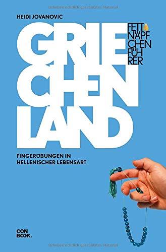 Fettnäpfchenführer Griechenland: Fingerübungen in hellenischer Lebensart