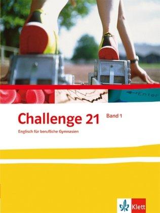 Challenge 21. Englisch für berufliche Gymnasien: Challenge 21. Neubearbeitung. Schülerbuch 1: BD 1