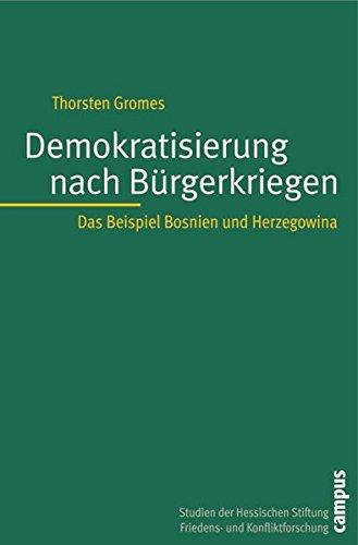 Demokratisierung nach Bürgerkriegen: Das Beispiel Bosnien und Herzegowina (Studien der Hess. Stiftung Friedens- u. Konfliktforschung)