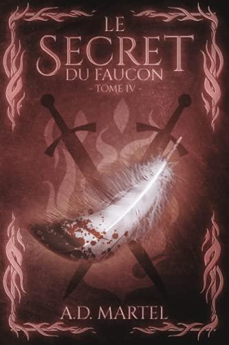 Le Secret du Faucon: Tome 4