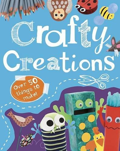 Crafty Creations (Things to Make and Do)