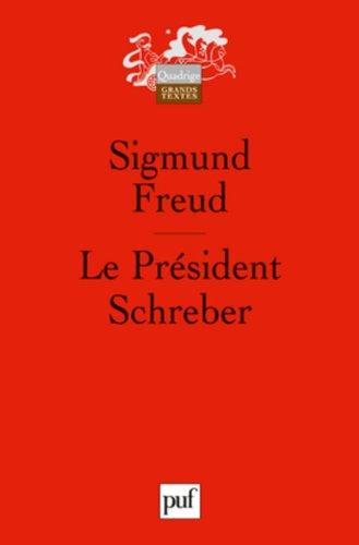 Le président Schreber : remarques psychanalytiques sur un cas de paranoïa (dementia paranoides) décrit sous forme autobiographique