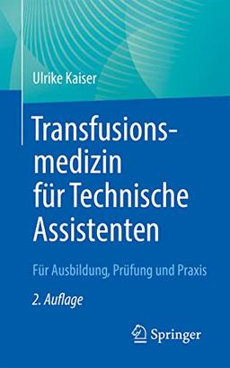 Transfusionsmedizin für Technische Assistenten: Für Ausbildung, Prüfung und Praxis