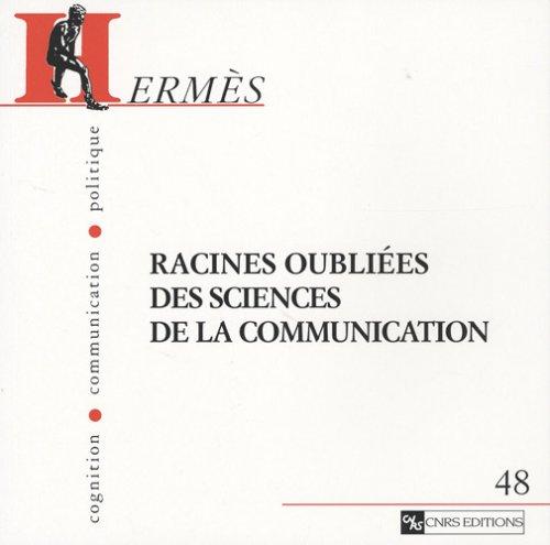 Hermès, n° 48. Racines oubliées des sciences de la communication