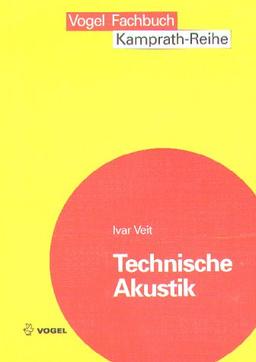 Technische Akustik: Grundlagen der physikalischen, physiologischen und Elektroakustik