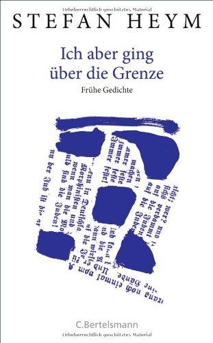 Ich aber ging über die Grenze: Frühe Gedichte - Herausgegeben von Inge Heym