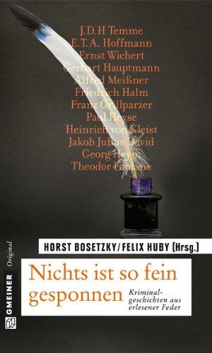 Nichts ist so fein gesponnen: 12 klassische Kriminalgeschichten - ausgewählt und bearbeitet von Horst Bosetzky (-ky) und Felix Huby