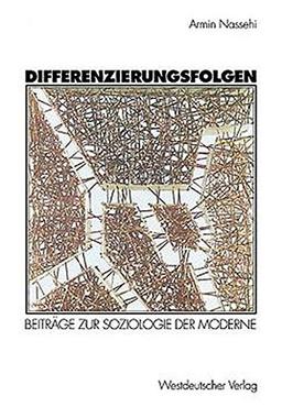 Differenzierungsfolgen: Beiträge zur Soziologie der Moderne