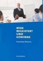 Rede begeistert und gewinne: Faszination Rhetorik