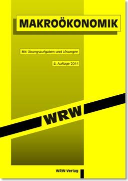 Makroökonomik: Mit Übungsaufgaben und Lösungen. 4. Aufl. 2011