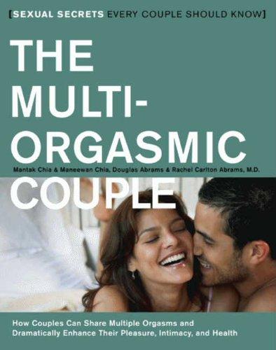 The Multi-Orgasmic Couple: Sexual Secrets Every Couple Should Know: How Couples Can Dramatically Enhance Their Pleasure, Intimacy and Health