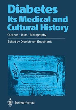 Diabetes. Its Medical and Cultural History: Outlines ― Texts ― Bibliography