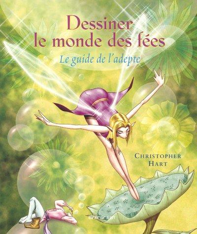 Dessiner le monde des fées : le guide de l'adepte