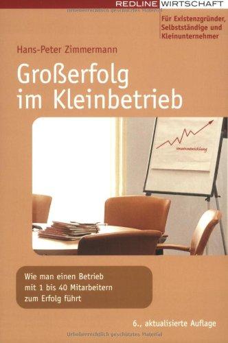 Großerfolg im Kleinbetrieb: Wie man einen Betrieb mit 1 bis 40 Mitarbeitern zum Erfolg führt