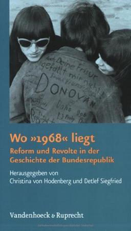 Wo 1968 liegt. Reform und Revolte in der Geschichte der Bundesrepublik