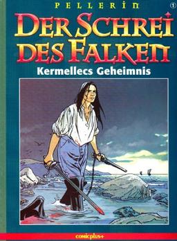 Der Schrei des Falken. Comic: Der Schrei des Falken, Bd.1, Kermellecs Geheimnis