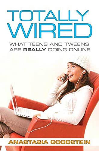 Totally Wired: What Teens and Tweens Are Really Doing Online