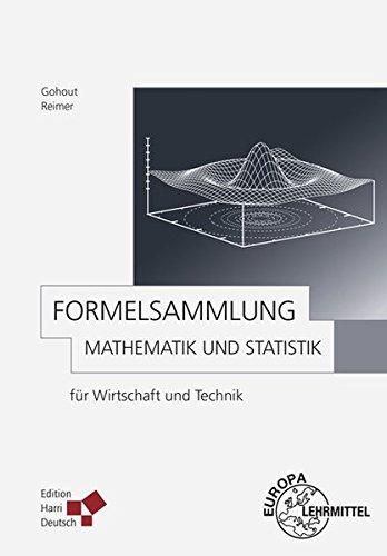 Formelsammlung Mathematik und Statistik: für Wirtschaft und Technik