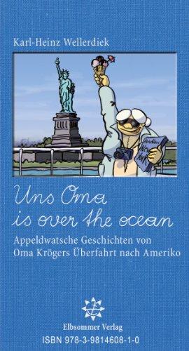 Uns Oma is over the ocean: Appleldwatsche Geschichten von Oma Krögers Überfahrt nach Amerika