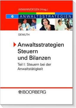 Anwaltsstrategien Steuern und Bilanzen - Teil I: Steuern bei der Anwaltstätigkeit