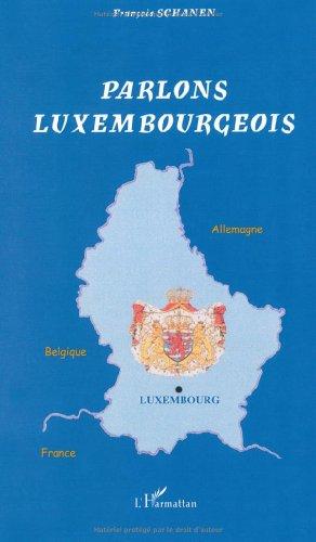 Parlons luxembourgeois : langue et culture linguistique d'un petit pays au coeur de l'Europe