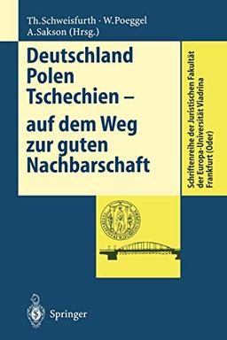 Deutschland Polen Tschechien - auf dem Weg zur Guten Nachbarschaft: Dtsch.-Poln. (Schriftenreihe der Juristischen Fakultät der Europa-Universität Viadrina Frankfurt (Oder))