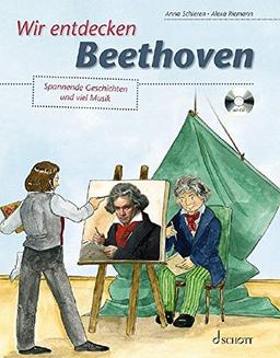 Wir entdecken Beethoven: Spannende Geschichten und viel Musik. Ausgabe mit CD.