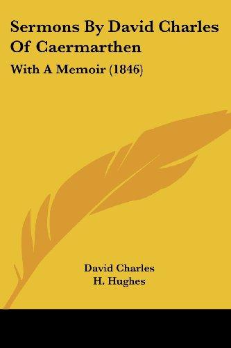 Sermons By David Charles Of Caermarthen: With A Memoir (1846)