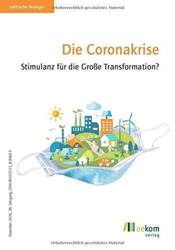 Die Coronakrise: Stimulanz für die Große Transformation? (Politische Ökologie)