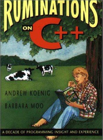 Ruminations on C++: A Decade of Programming Insight and Experience: Reflections on a Decade of C++ Programming