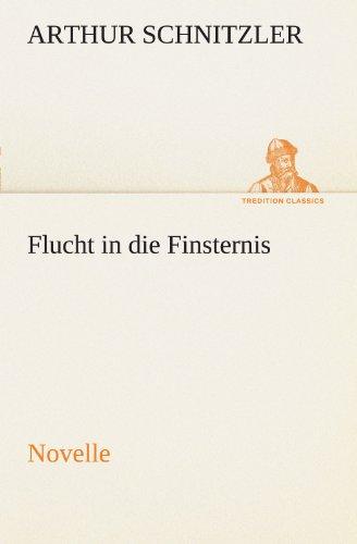 Flucht in die Finsternis: Novelle (TREDITION CLASSICS)