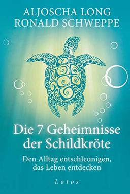 Die 7 Geheimnisse der Schildkröte (Geschenkausgabe): Den Alltag entschleunigen, das Leben entdecken