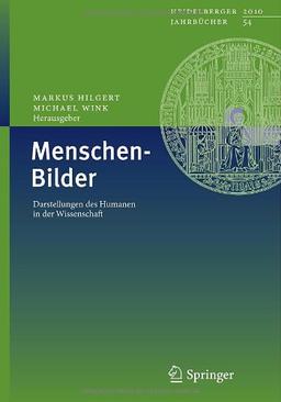 Menschen-Bilder: Darstellungen des Humanen in der Wissenschaft (Heidelberger Jahrbücher)