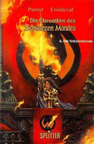 Die Chroniken des Schwarzen Mondes 06. Die Schattenkrone