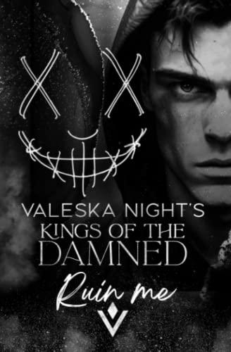 KINGS OF THE DAMNED: Ruin me (Dark Bully Romance / College Romance)