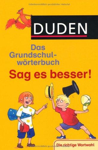 Duden - Das Grundschulwörterbuch - Sag es besser!