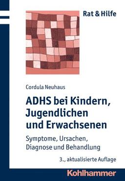 ADHS bei Kindern, Jugendlichen und Erwachsenen: Symptome, Ursachen, Diagnose und Behandlung. Rat & Hilfe