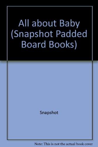 Snapshot Padded Board Book 2: All About Baby