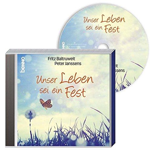 Unser Leben sei ein Fest: Lieder von Fritz Baltruweit & Peter Janssens