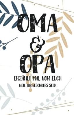 Oma & Opa, erzählt mal: Außergewöhnliches, persönliches und kreatives Geschenk für die Großeltern | Liebevolles Erinnerungsbuch "Opa, Oma erzähl mal"!