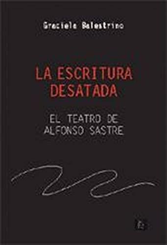 La escritura desatada : el teatro de Alfonso Sastre (Hiru-Aske, Band 10)