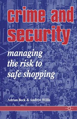 Crime and Security: Managing the Risk to Safe Shopping