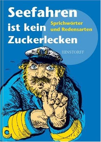 Seefahren ist kein Zuckerlecken: Sprichwörter und Redensarten