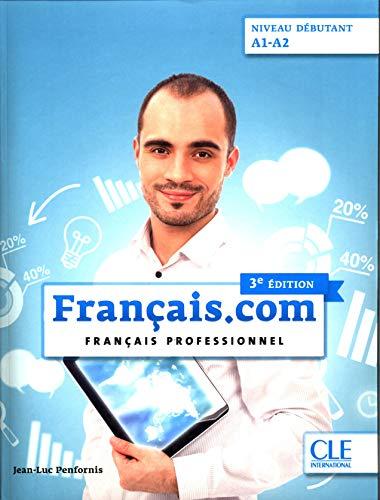 Français.com, niveau débutant : A1-A2 : français professionnel