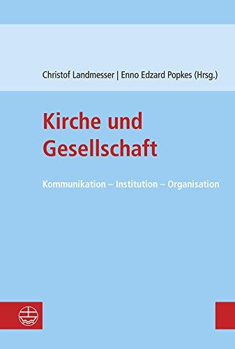 Kirche und Gesellschaft: Kommunikation - Institution - Organisation