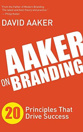 Aaker on Branding: 20 Principles That Drive Success