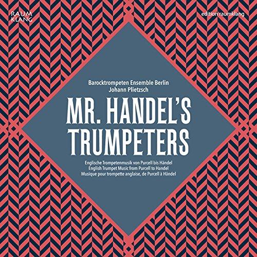 Mr. Handel's Trumpeters (Englische Trompetenmusik von Purcell bis Händel)