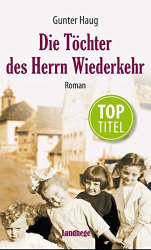 Die Töchter des Herrn Wiederkehr: Ein Frauenleben im 19. Jahrhundert