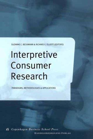 Interpretive Consumer Research: Paradigms, Methodologies & Applications