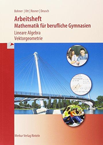 Arbeitsheft - Mathematik für berufliche Gymnasien: Lineare Algebra - Vektorgeometrie